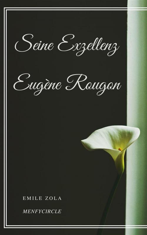 Cover of the book Seine Exzellenz Eugene Rougon by Emile Zola, Gérald Gallas