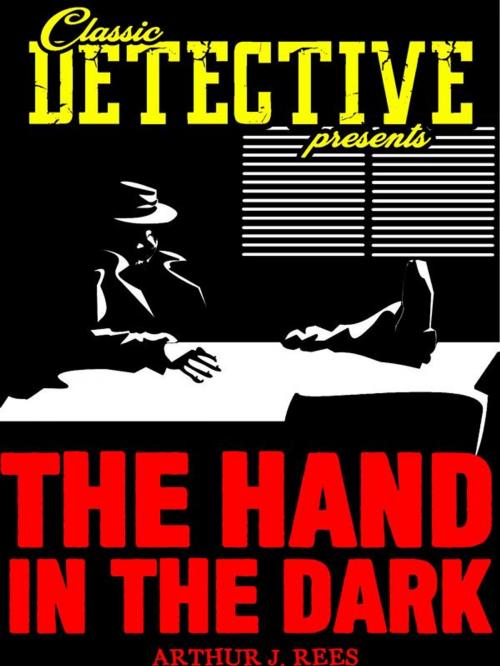 Cover of the book The Hand In The Dark by Arthur J. Rees, Classic Detective