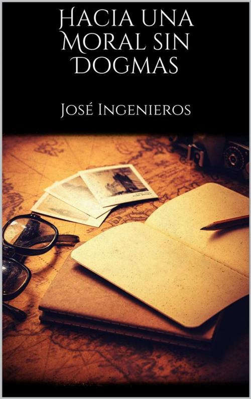 Cover of the book Hacia una Moral sin Dogmas by José Ingenieros, Skyline