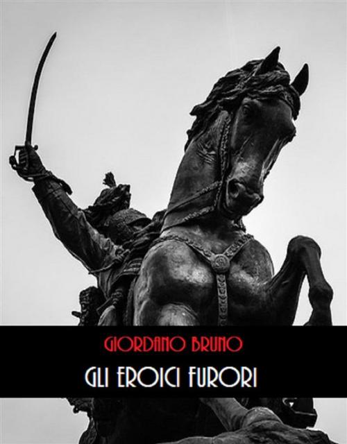 Cover of the book Gli Eroici Furori by Giordano Bruno, Bauer Books