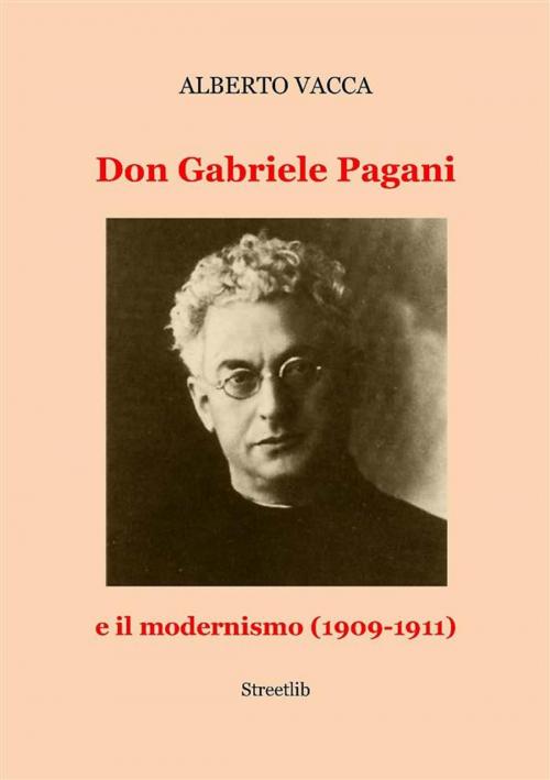 Cover of the book Don Gabriele Pagani e il modernismo (1909-1911) by Alberto Vacca, Streetlib