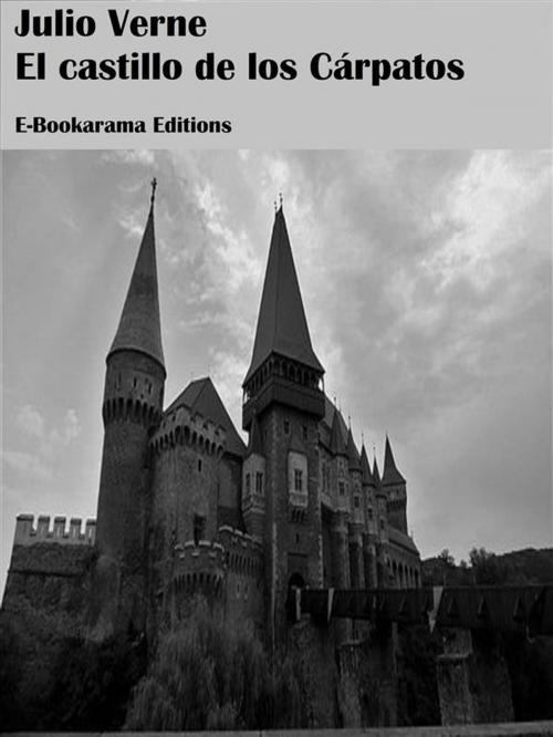 Cover of the book El castillo de los Cárpatos by Julio Verne, E-BOOKARAMA