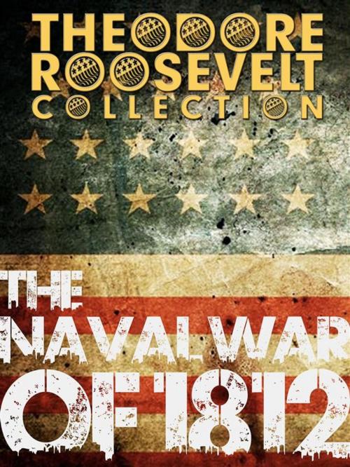 Cover of the book The Naval War of 1812 by Theodore Roosevelt, All American Publishing