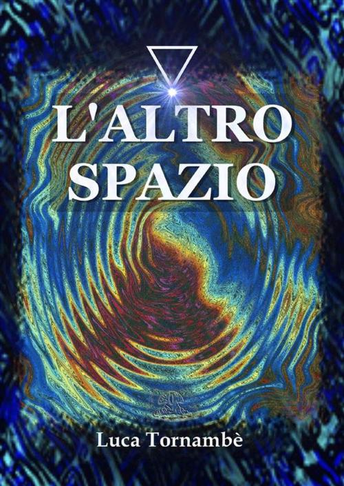 Cover of the book L'altro spazio by Luca Tornambè, Youcanprint