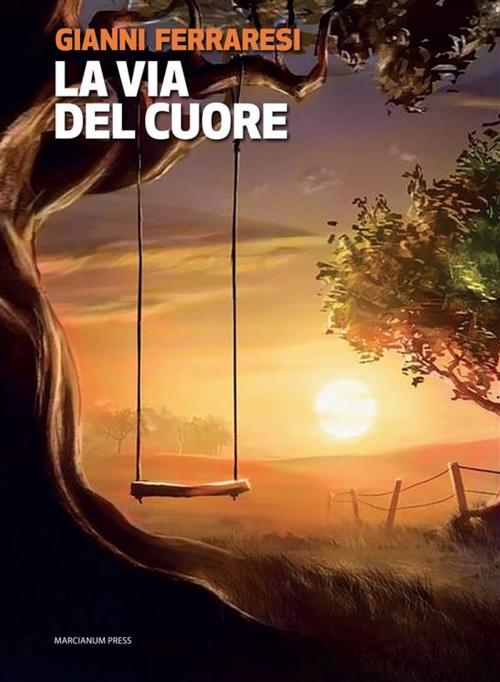Cover of the book La via del cuore by Gianni Ferraresi, Marcianum Press
