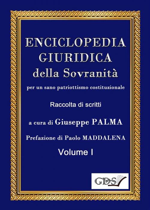 Cover of the book ENCICLOPEDIA GIURIDICA della Sovranità per un sano patriottismo costituzionale by Giuseppe Palma, Paolo MADDALENA, editrice GDS