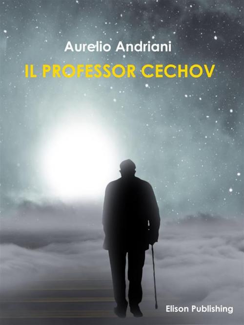 Cover of the book Il Professor Cechov by Aurelio Andriani, Elison Publishing