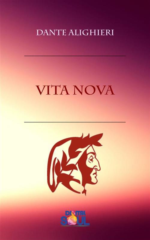 Cover of the book Vita Nova by Dante Alighieri, Paola Agnolucci, Digitalsoul