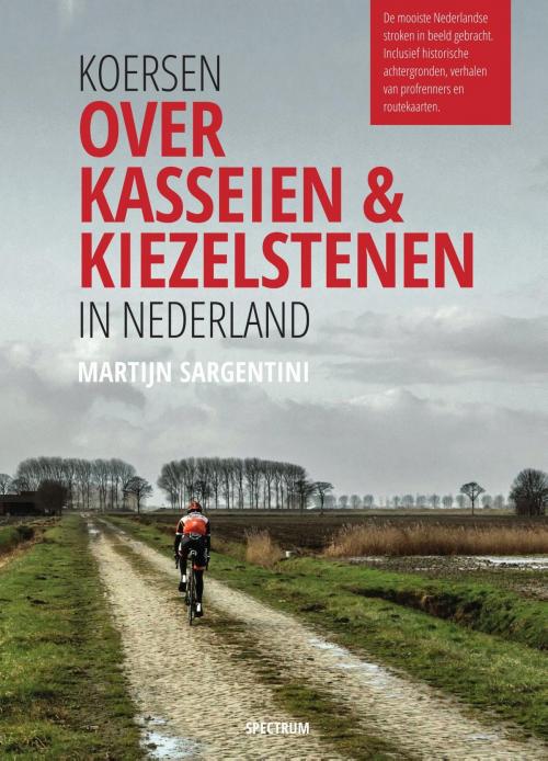 Cover of the book Koersen over kasseien & kiezelstenen in Nederland by Martijn Sargentini, Uitgeverij Unieboek | Het Spectrum