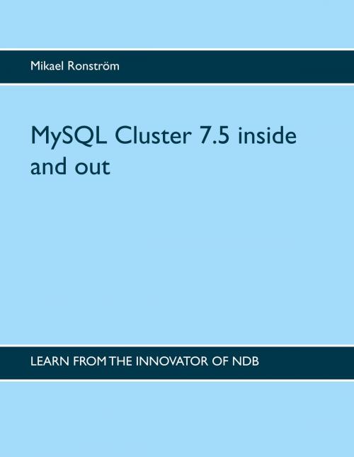 Cover of the book MySQL Cluster 7.5 inside and out by Mikael Ronström, Books on Demand