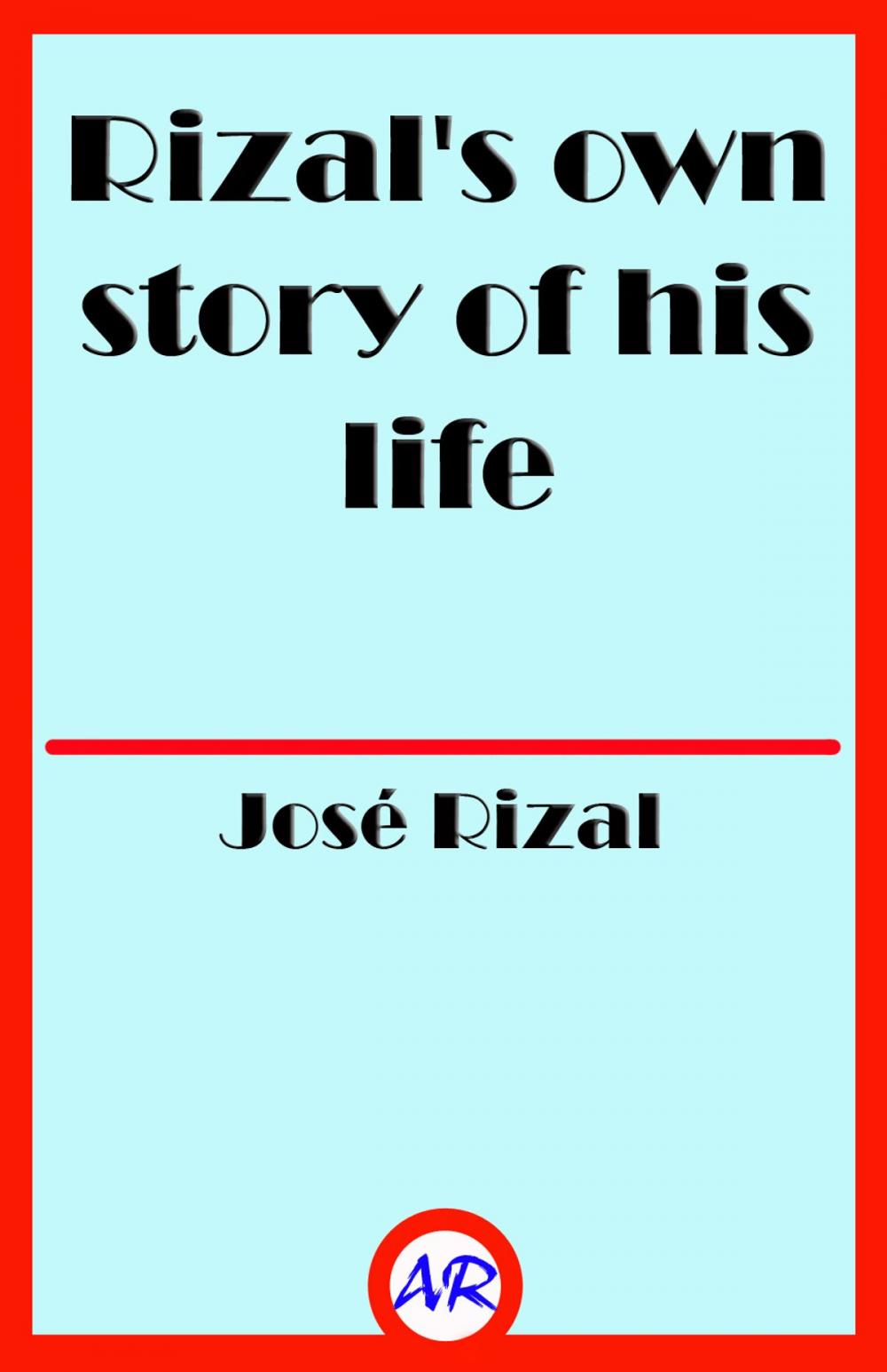 Big bigCover of Rizal's own story of his life (Illustrated)