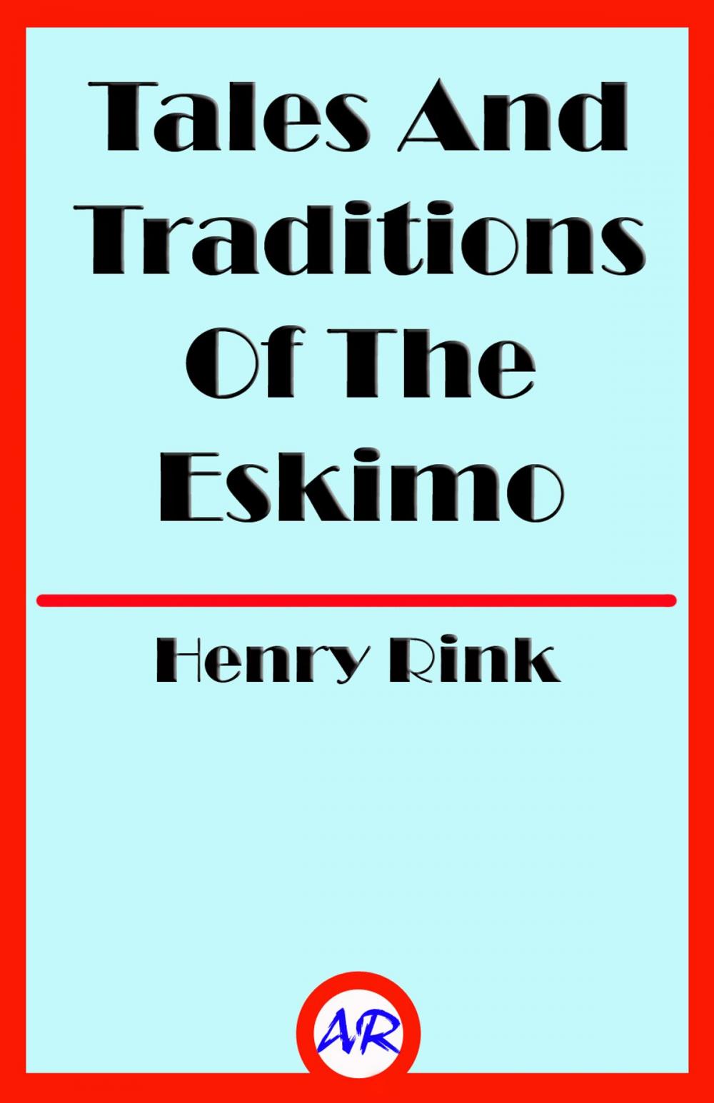 Big bigCover of Tales And Traditions Of The Eskimo (Illustrated)