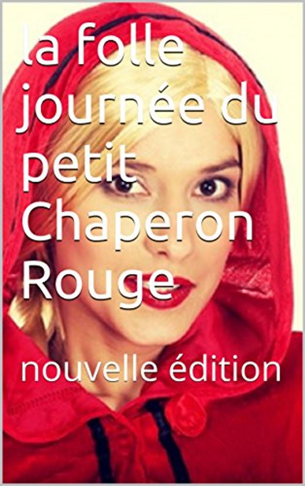 Big bigCover of la folle journée du petit Chaperon Rouge