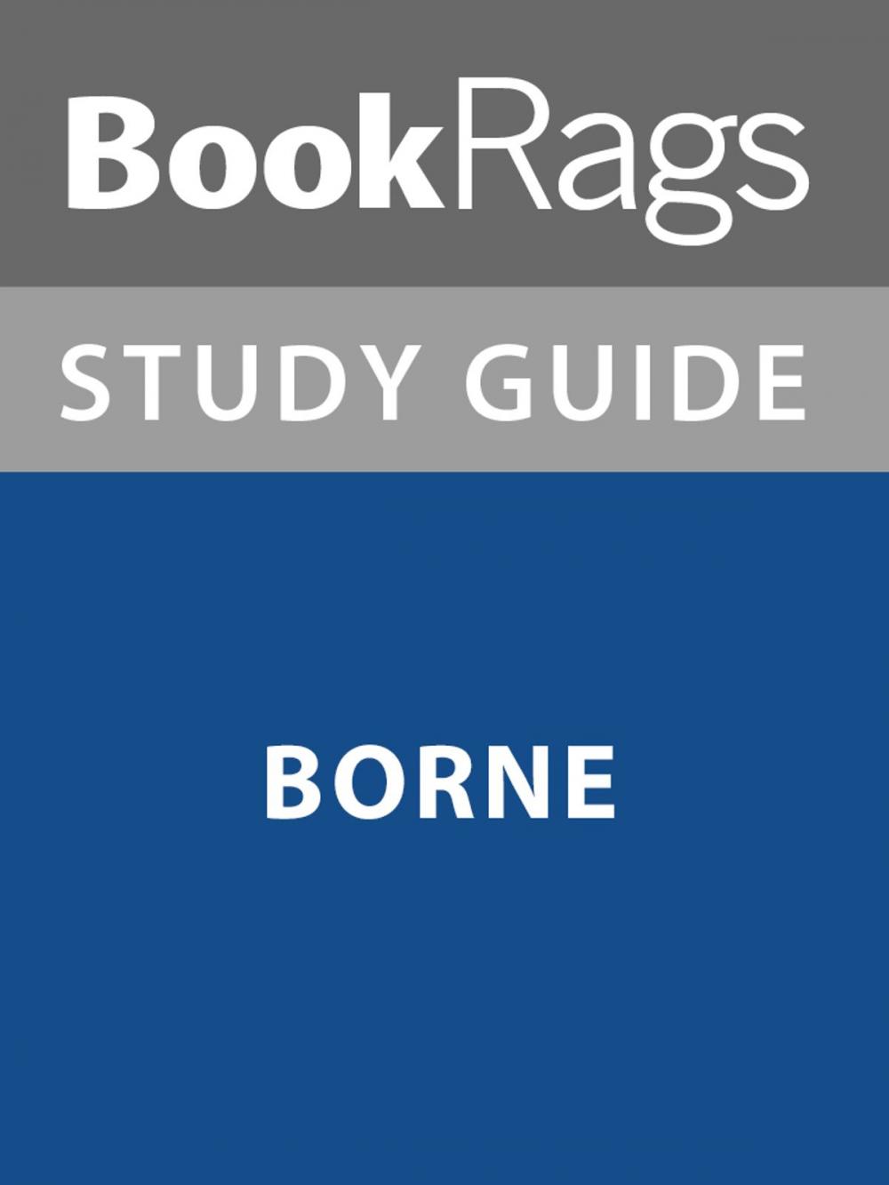 Big bigCover of Summary & Study Guide: Borne