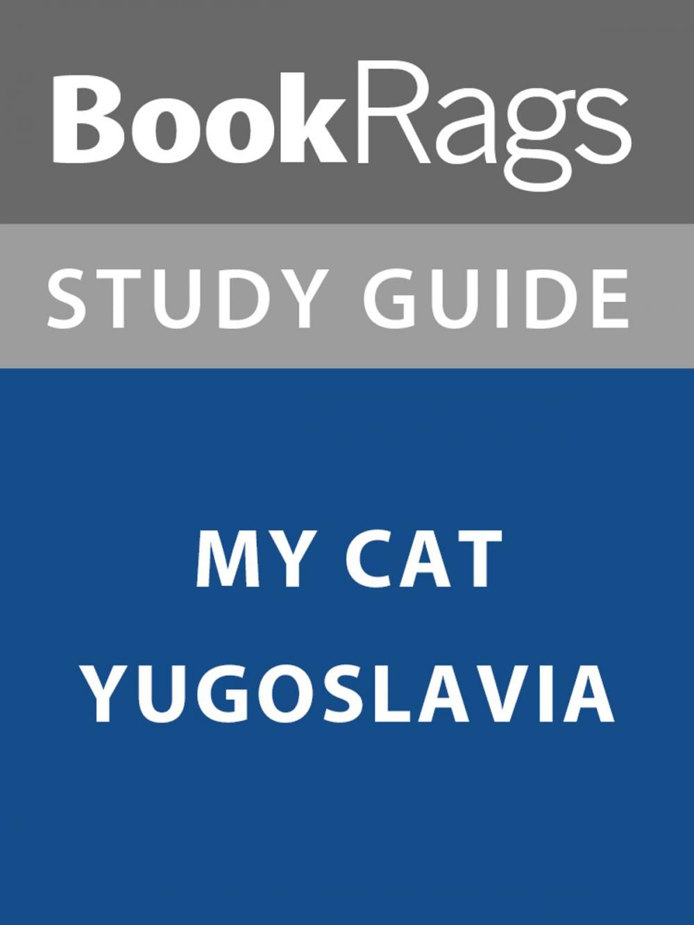 Big bigCover of Summary & Study Guide: My Cat Yugoslavia