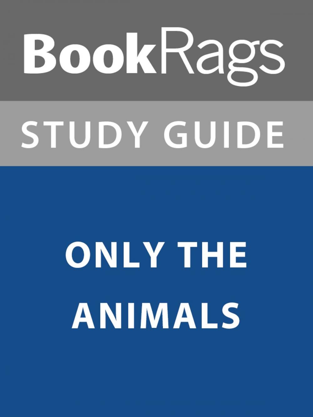 Big bigCover of Summary & Study Guide: Only the Animals