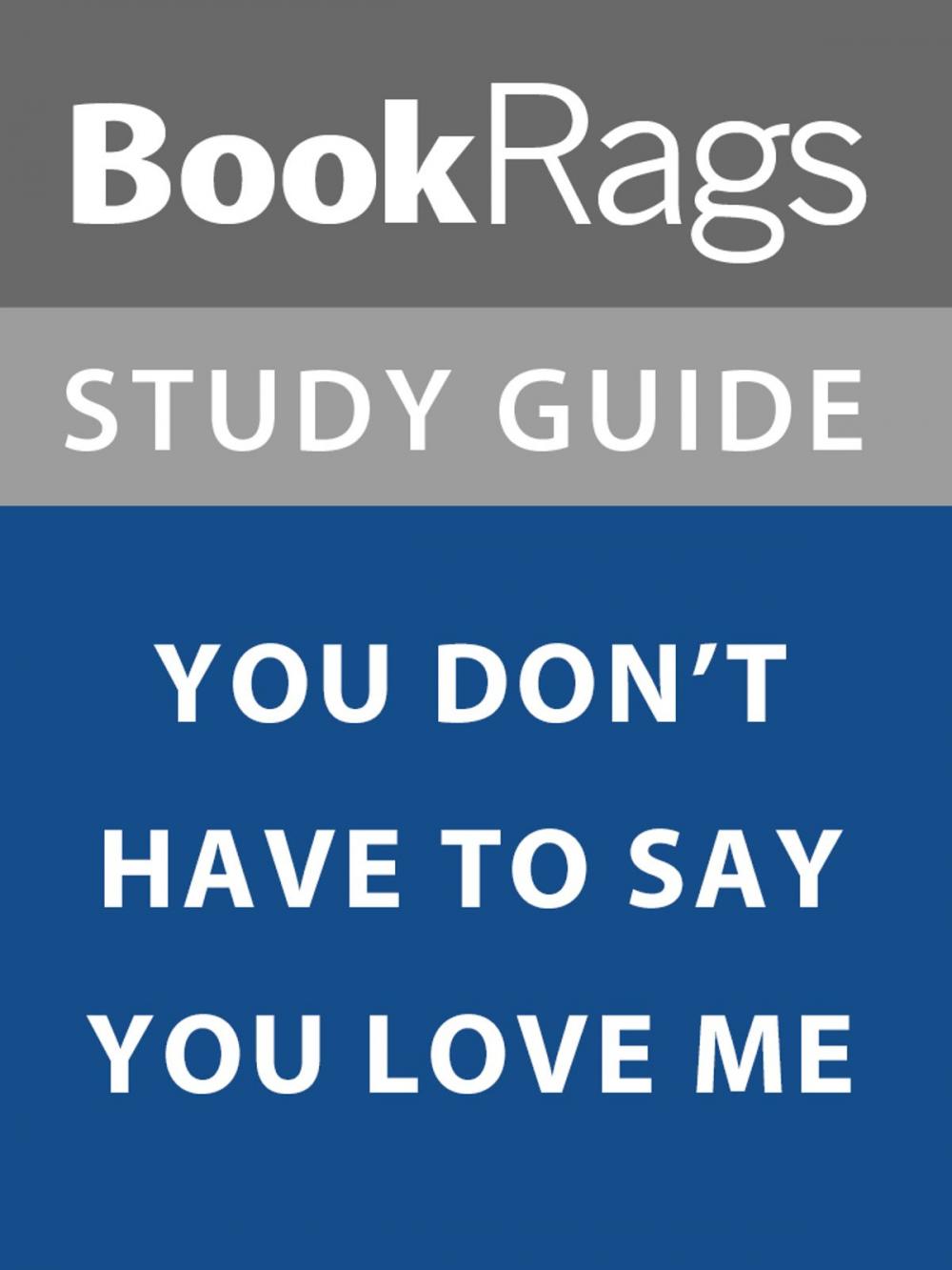 Big bigCover of Summary & Study Guide: You Don't Have to Say You Love Me