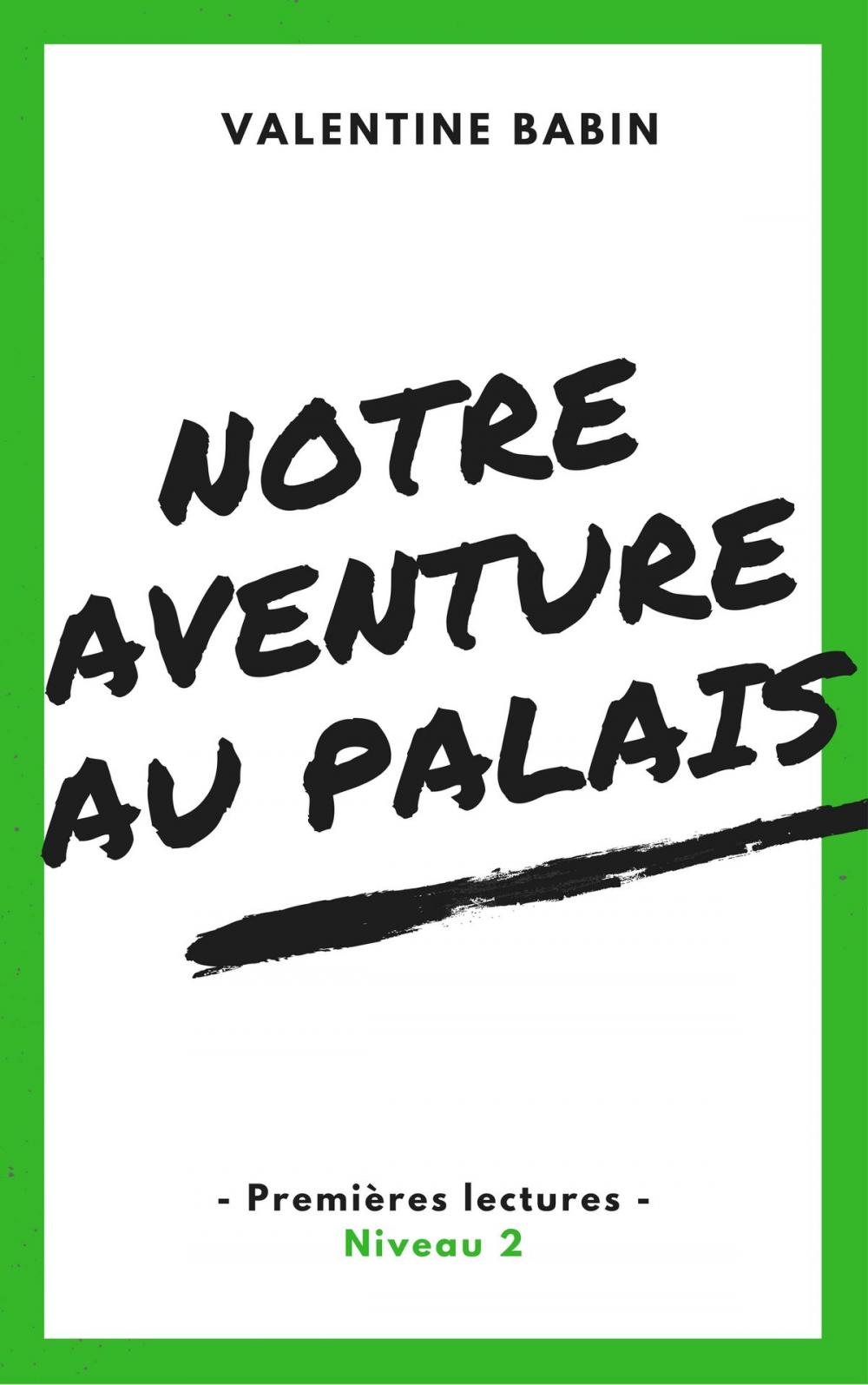 Big bigCover of Notre aventure au palais - Premières lectures (niveau 2)