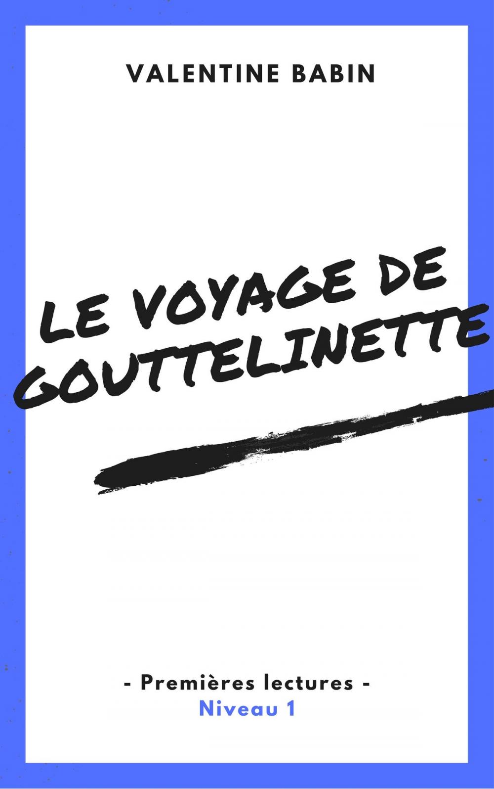 Big bigCover of Le voyage de Gouttelinette - Premières lectures (niveau 1)