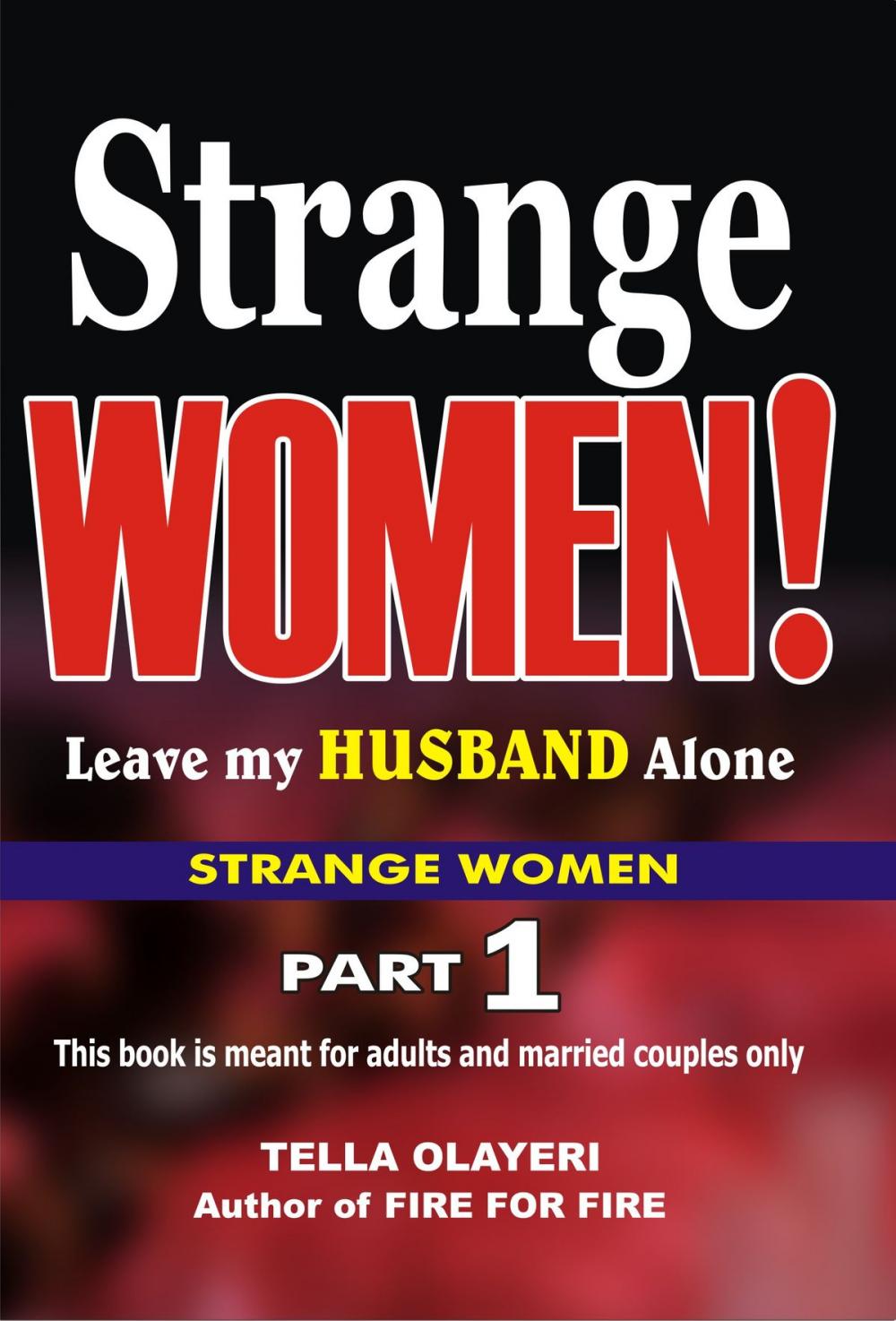 Big bigCover of Strange WOMEN! leave my HUSBAND Alone