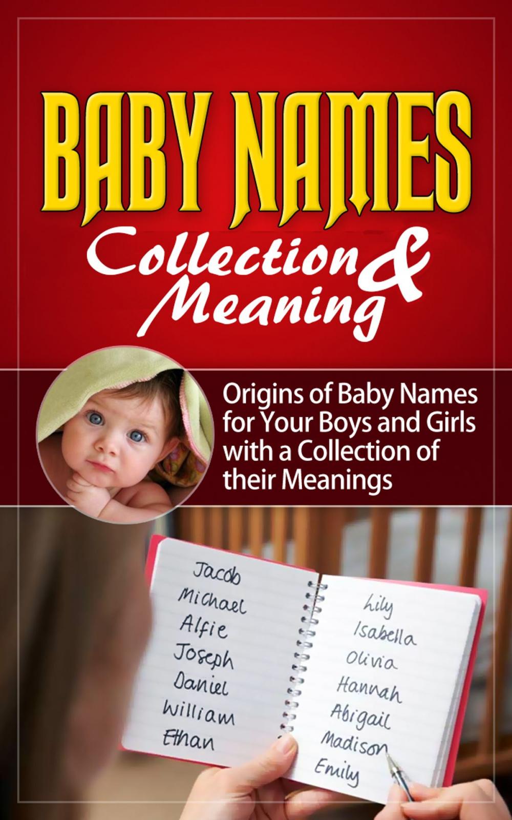 Big bigCover of Baby Names - Collection & Meaning Origins of Baby Names for Your Boys and Girls with a Collection of their Meanings