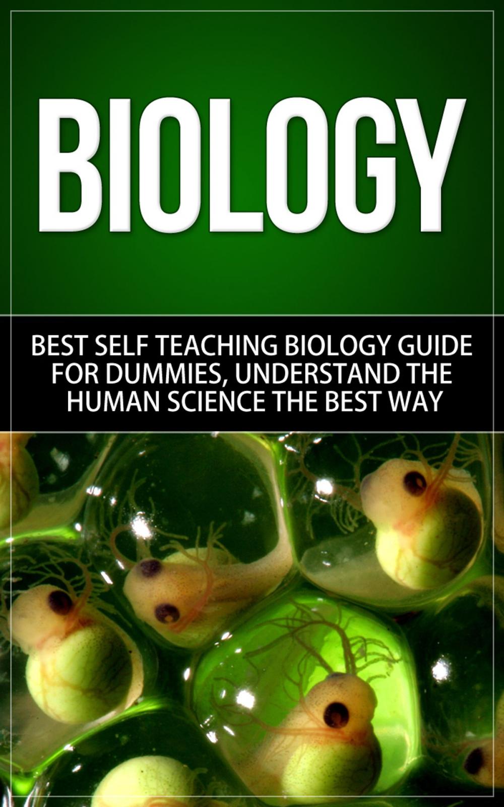 Big bigCover of Biology - Best Self-Teaching Biology Guide for Dummies; Understand the Human Science the Best Way