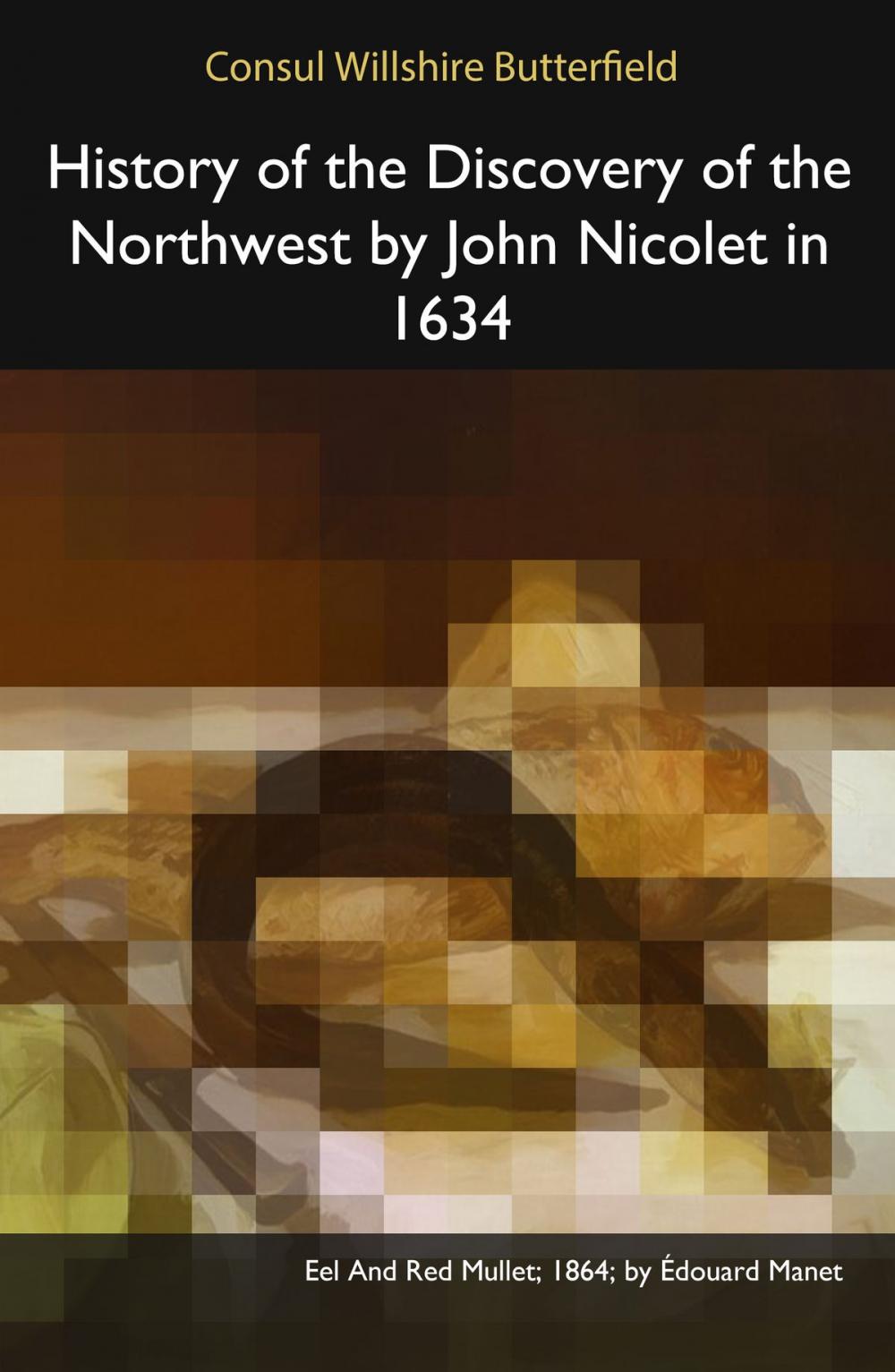 Big bigCover of History of the Discovery of the Northwest by John Nicolet in 1634