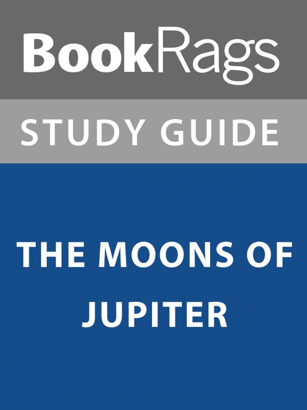 Big bigCover of Summary & Study Guide: The Moons of Jupiter