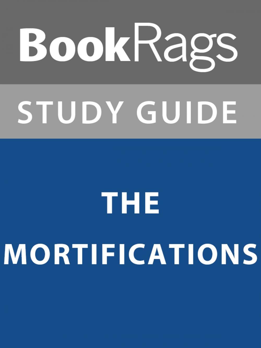 Big bigCover of Summary & Study Guide: The Mortifications