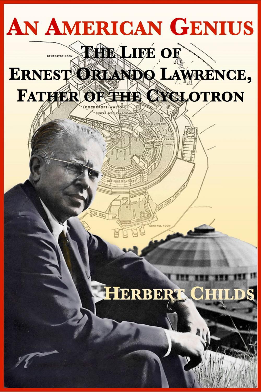 Big bigCover of An American Genius: The Life of Ernest Orlando Lawrence, Father of the Cyclotron