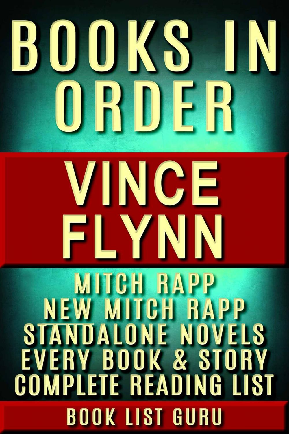 Big bigCover of Vince Flynn Books in Order: Mitch Rapp series, Mitch Rapp prequels, new Mitch Rapp releases, and all standalone novels, plus a Vince Flynn biography.