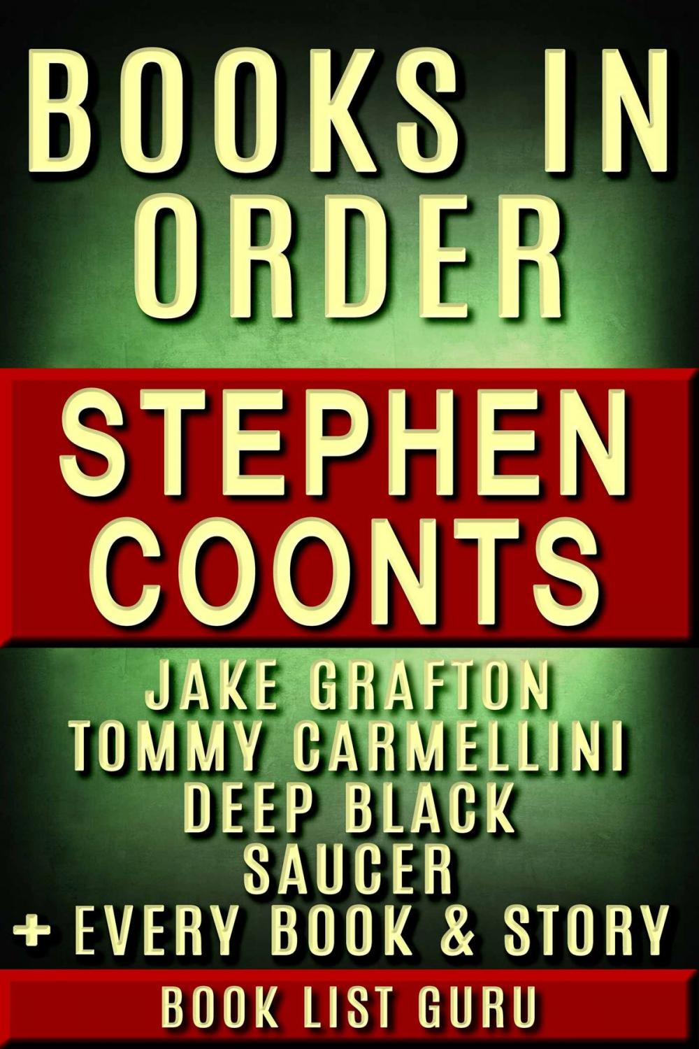 Big bigCover of Stephen Coonts Books in Order: Jake Grafton series, Tommy Carmellini series, Saucer series, Deep Black series, all short stories, standalone novels, and nonfiction, plus a Stephen Coonts biography.