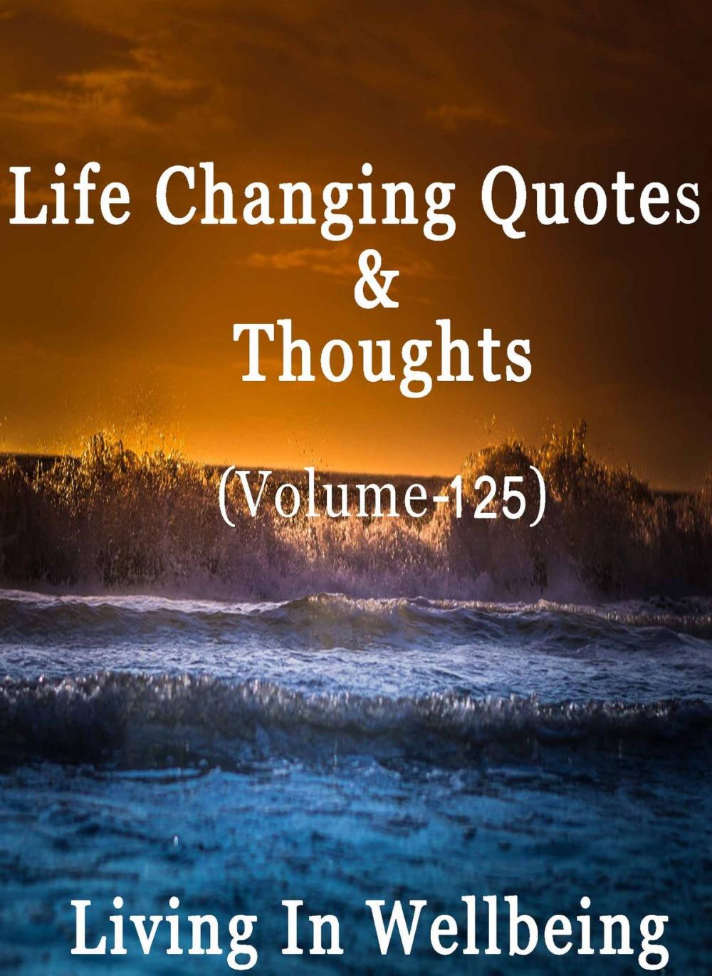 Big bigCover of Life Changing Quotes & Thoughts (Volume 125)