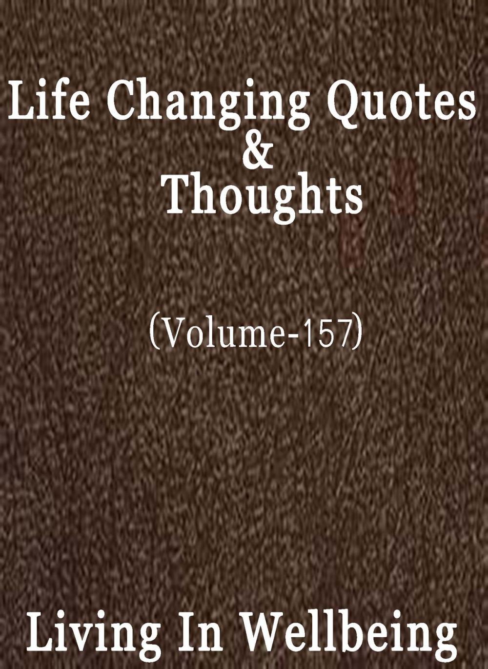 Big bigCover of Life Changing Quotes & Thoughts (Volume 157)