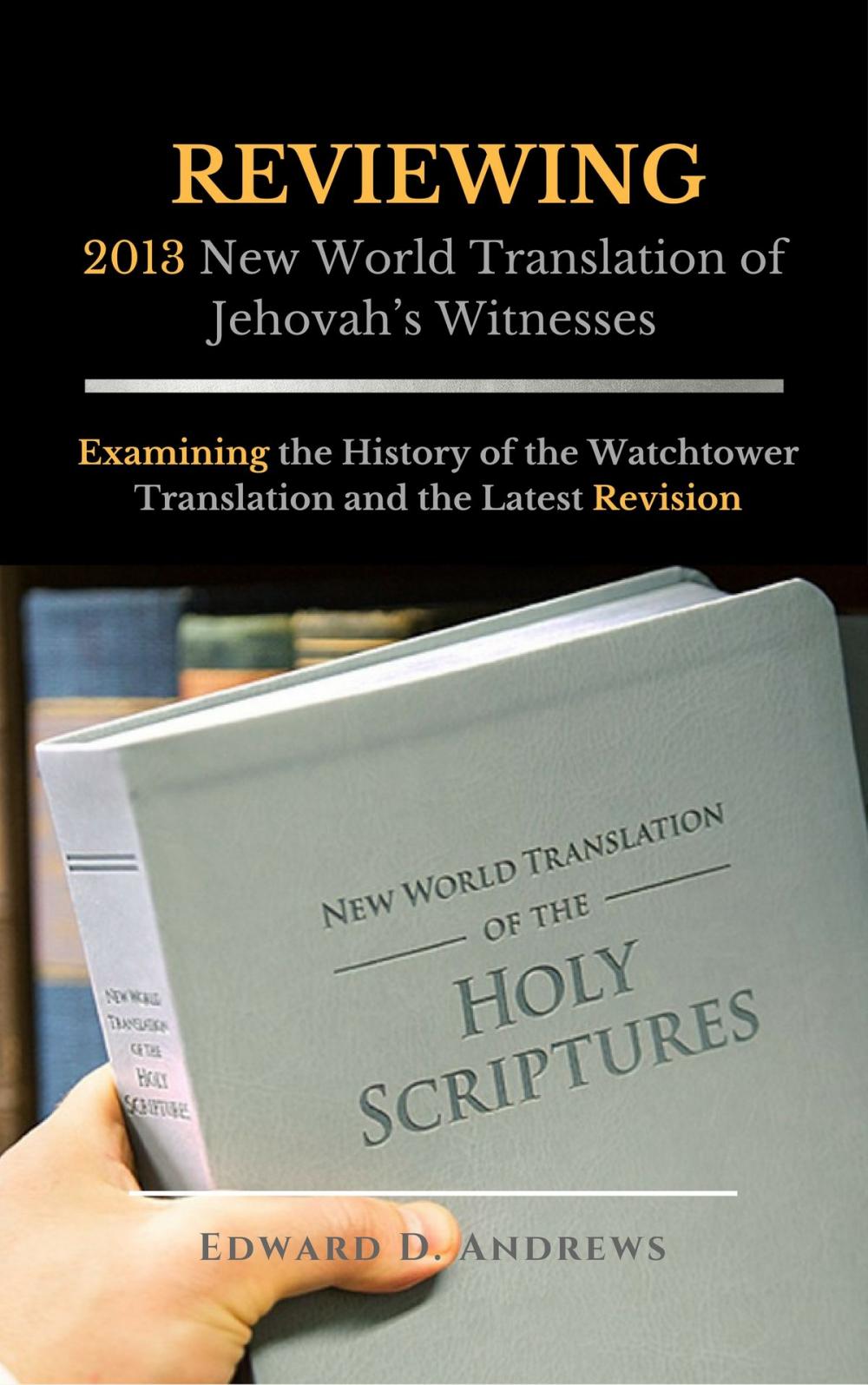 Big bigCover of REVIEWING 2013 New World Translation of Jehovah's Witnesses