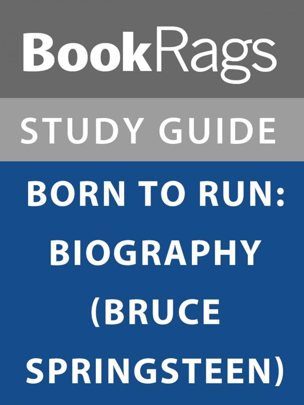 Big bigCover of Summary & Study Guide: Born to Run: Biography (Bruce Springsteen)