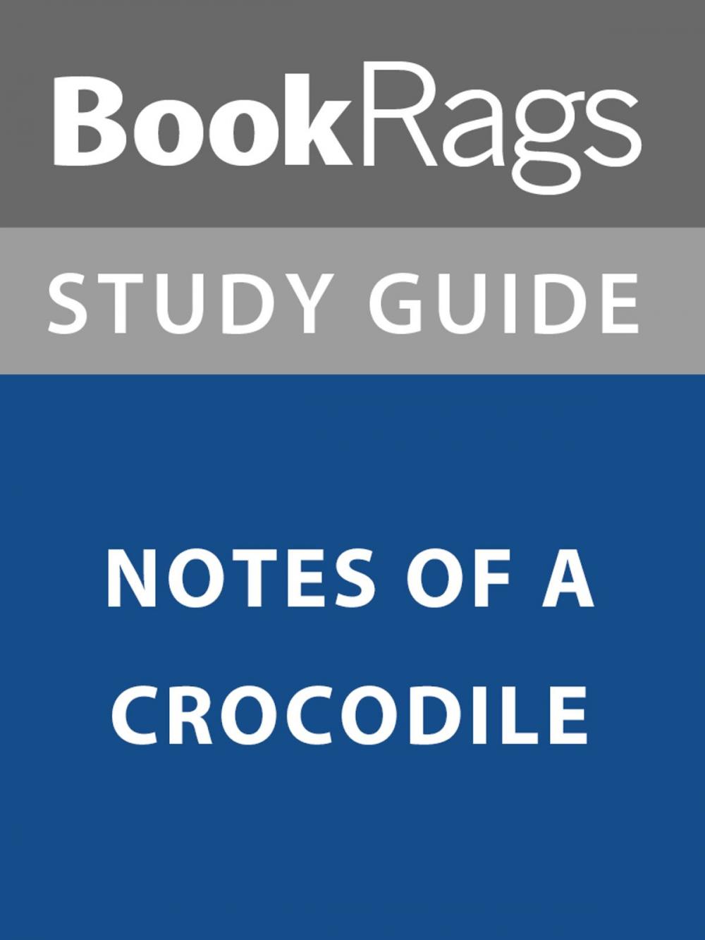 Big bigCover of Summary & Study Guide: Notes of a Crocodile