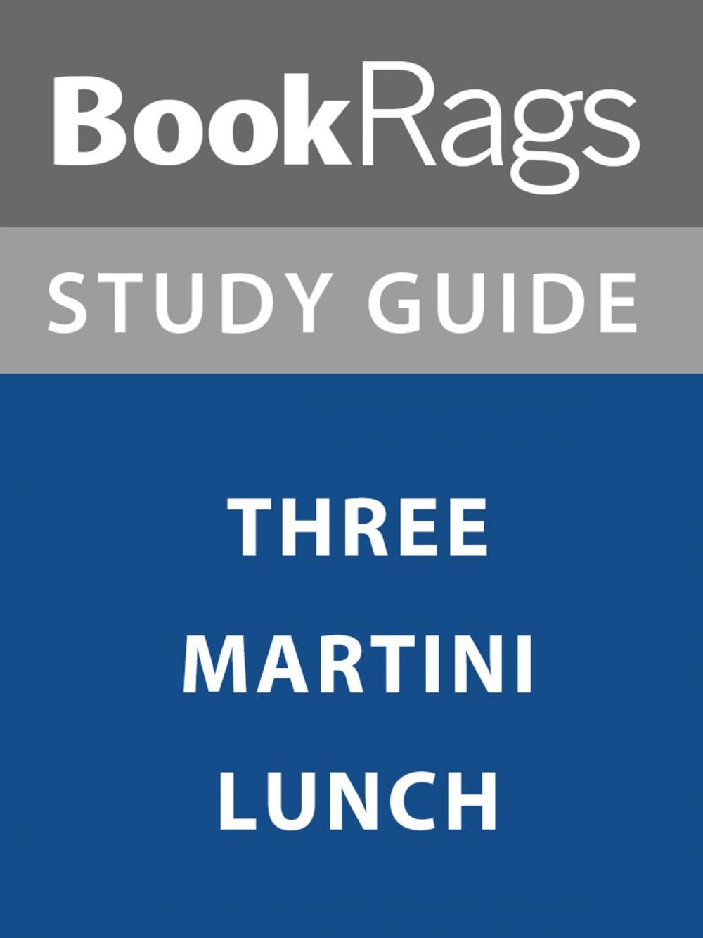 Big bigCover of Summary & Study Guide: Three Martini Lunch