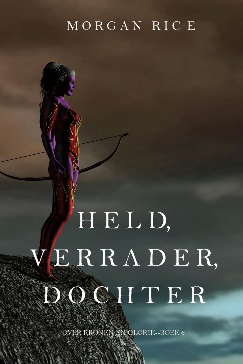 Big bigCover of Held, Verrader, Dochter (Over Kronen en Glorie—Boek 6)