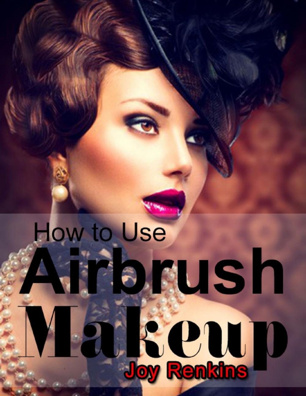 Big bigCover of How to Use Airbrush Makeup