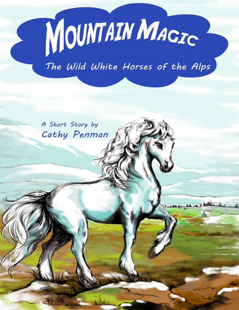 Big bigCover of Mountain Magic: The Wild White Horses of the Alps