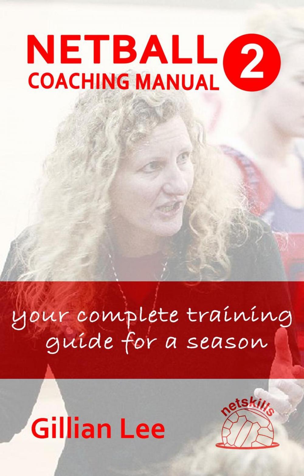 Big bigCover of Netball Coaching Manual 2 - Your Complete Training Guide for a Season