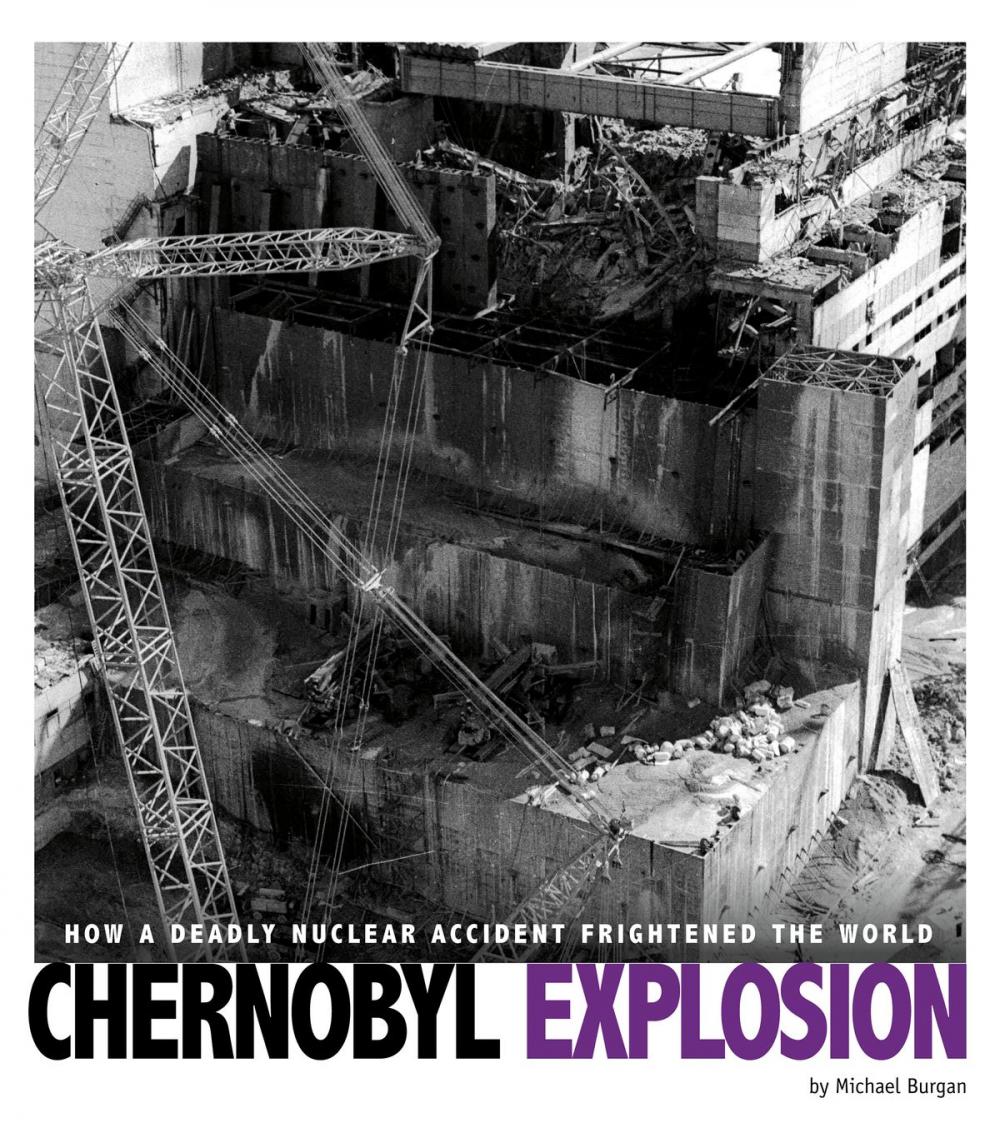 Big bigCover of Chernobyl Explosion: How a Deadly Nuclear Accident Frightened the World