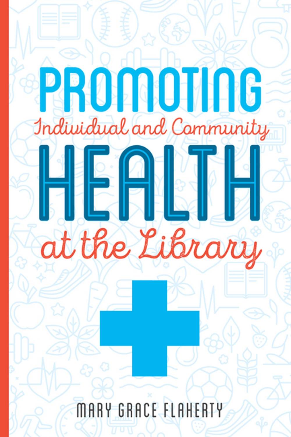 Big bigCover of Promoting Individual and Community Health at the Library