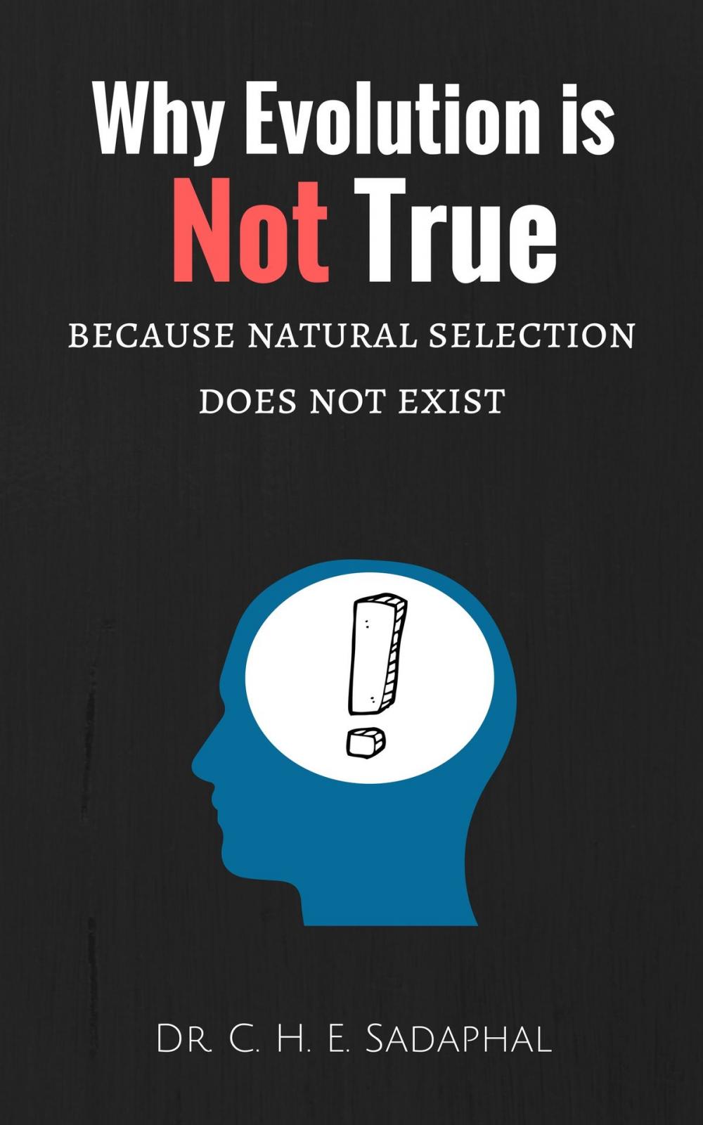 Big bigCover of Why Evolution is Not True: Because Natural Selection Does Not Exist