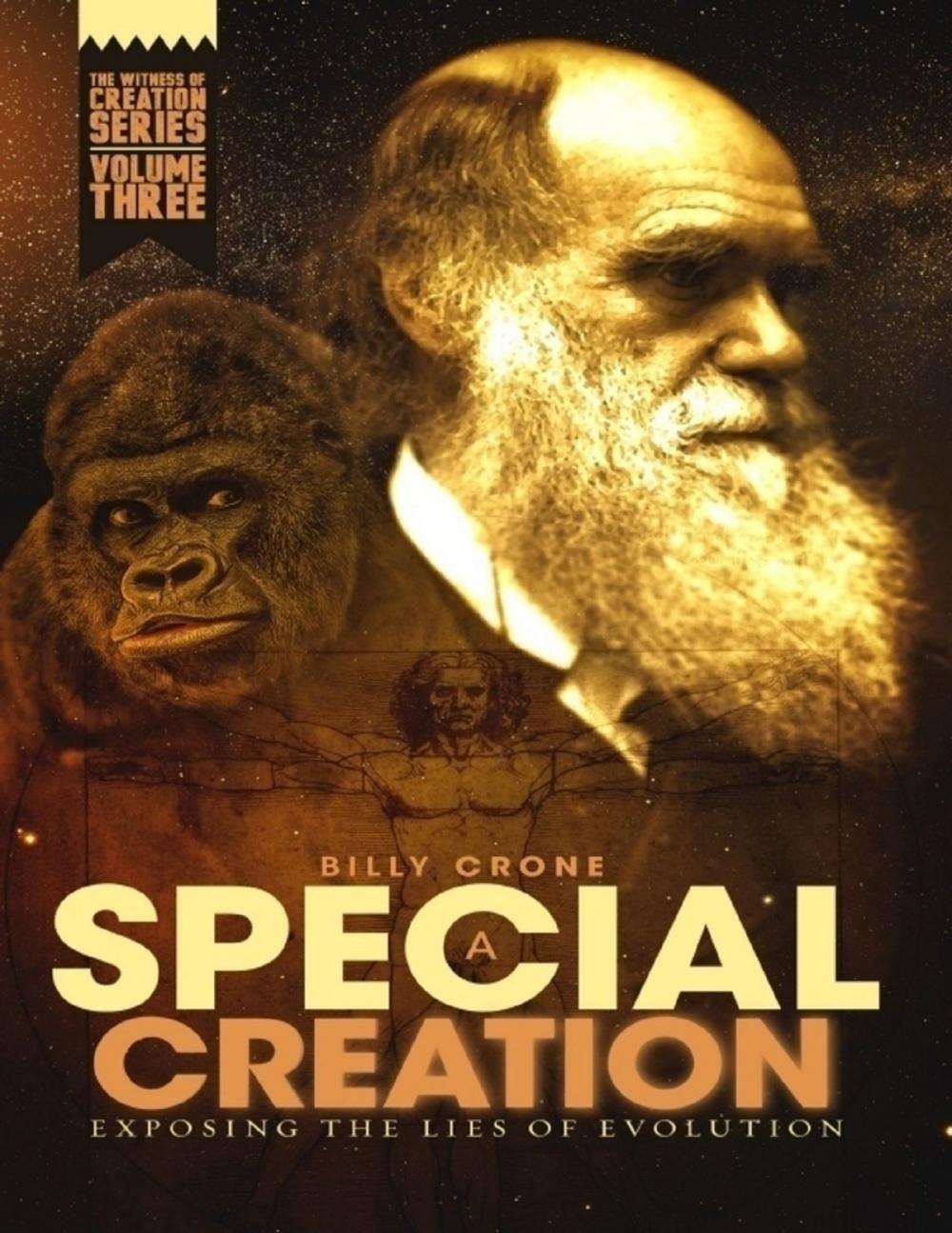 Big bigCover of A Special Creation Exposing the Lies of Evolution: The Witness of Creation Series Volume Three