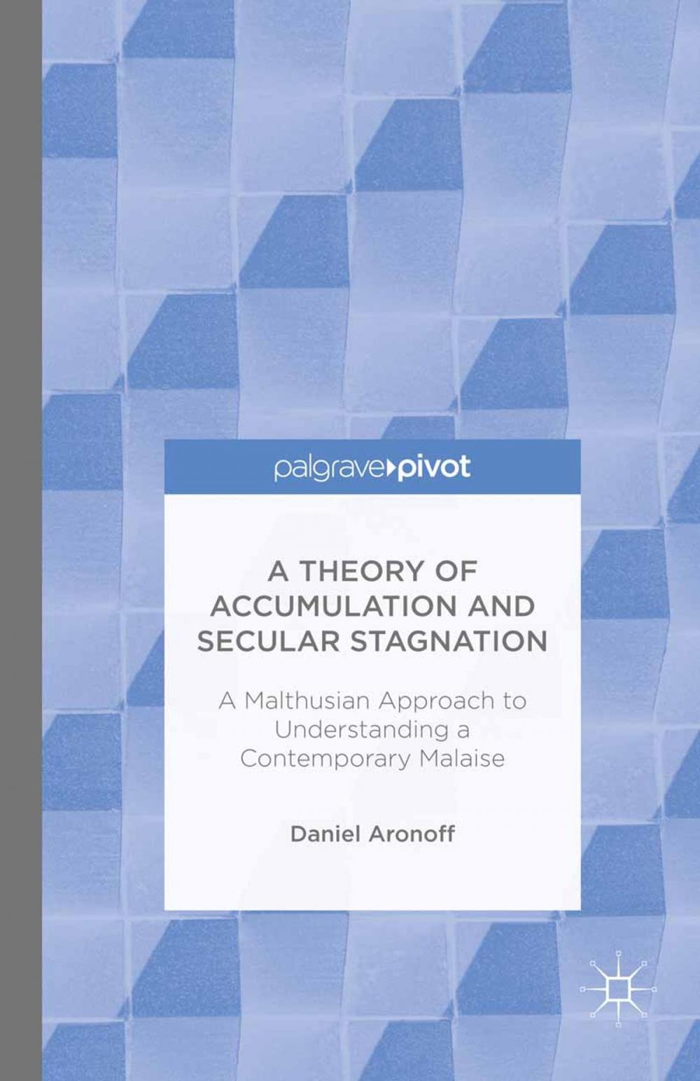 Big bigCover of A Theory of Accumulation and Secular Stagnation