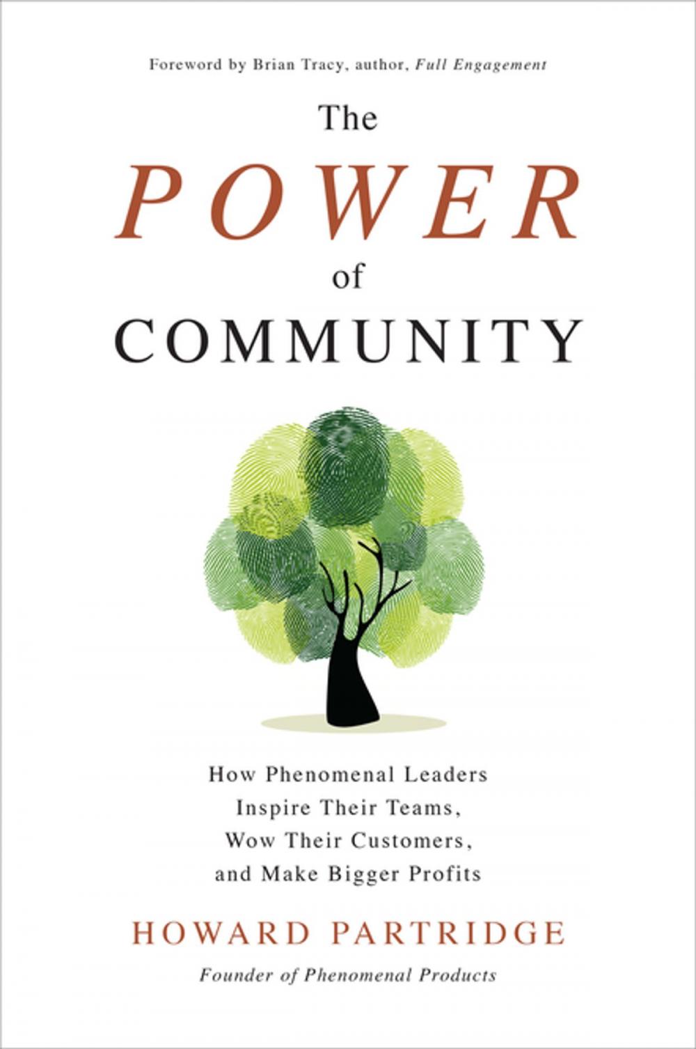 Big bigCover of The Power of Community: How Phenomenal Leaders Inspire their Teams, Wow their Customers, and Make Bigger Profits