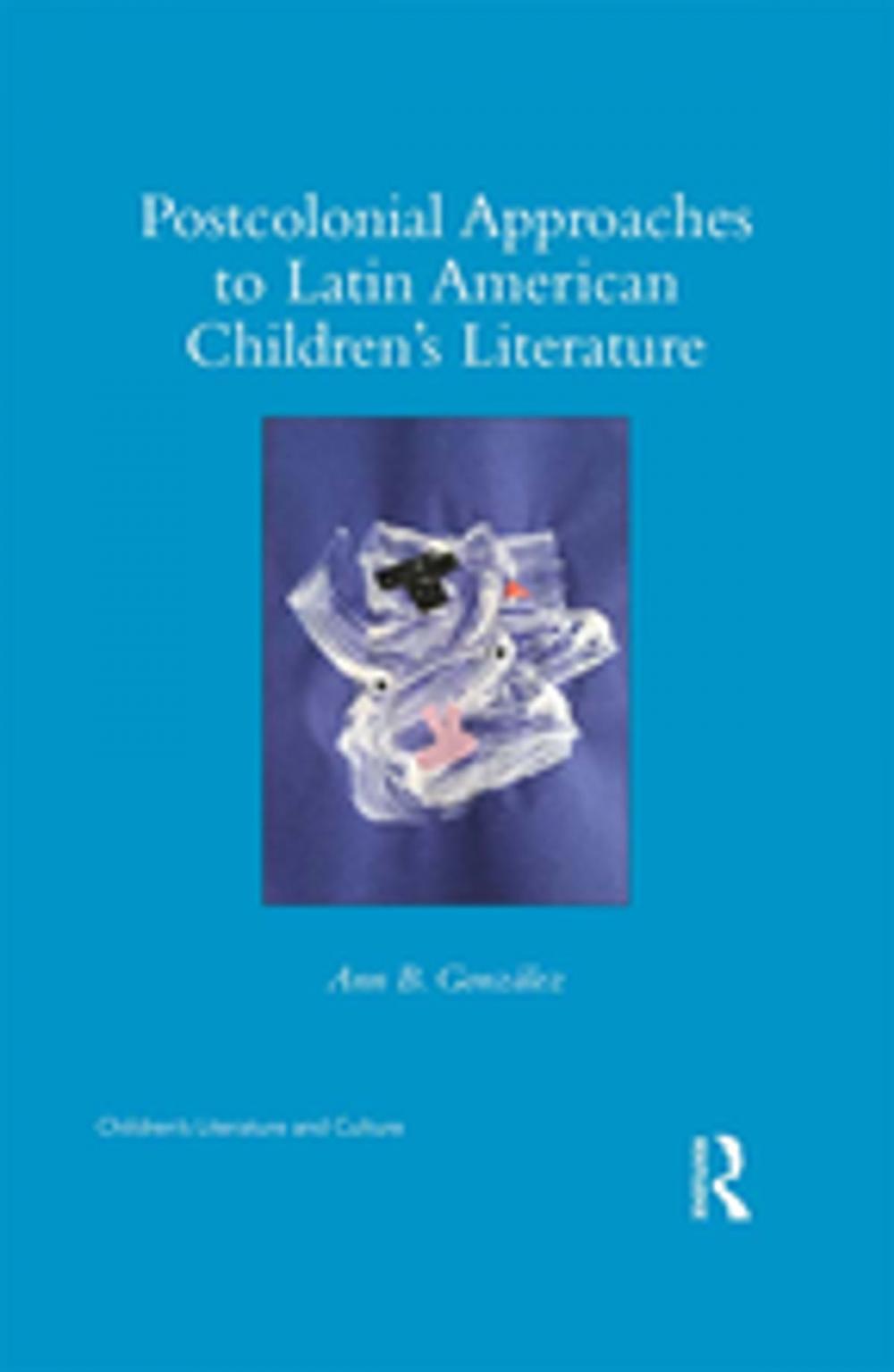 Big bigCover of Postcolonial Approaches to Latin American Children’s Literature