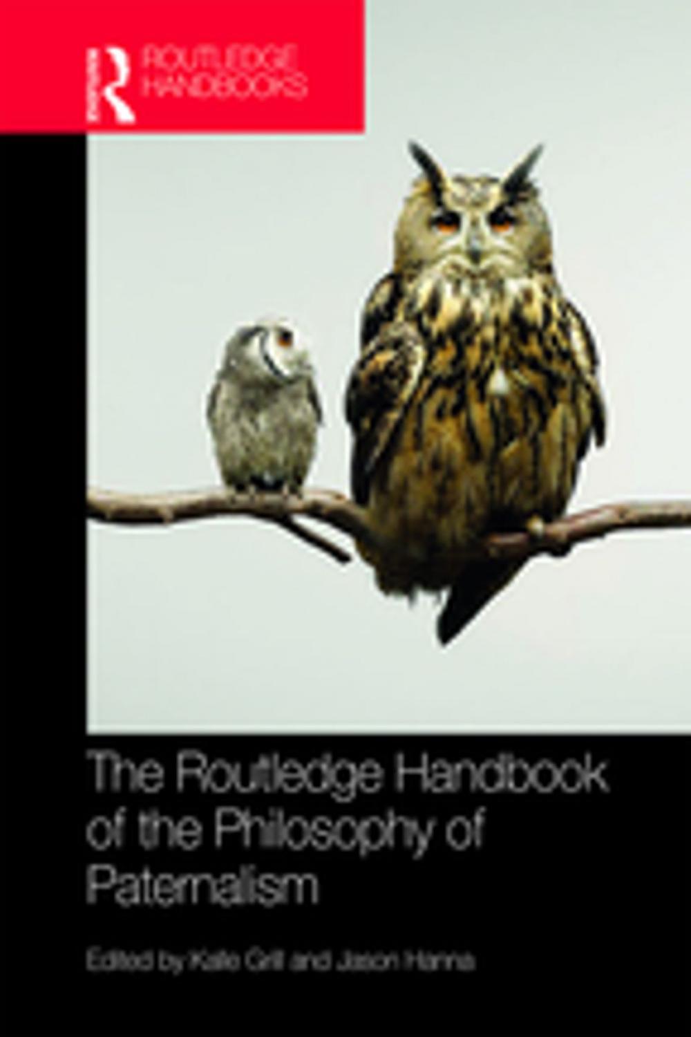 Big bigCover of The Routledge Handbook of the Philosophy of Paternalism